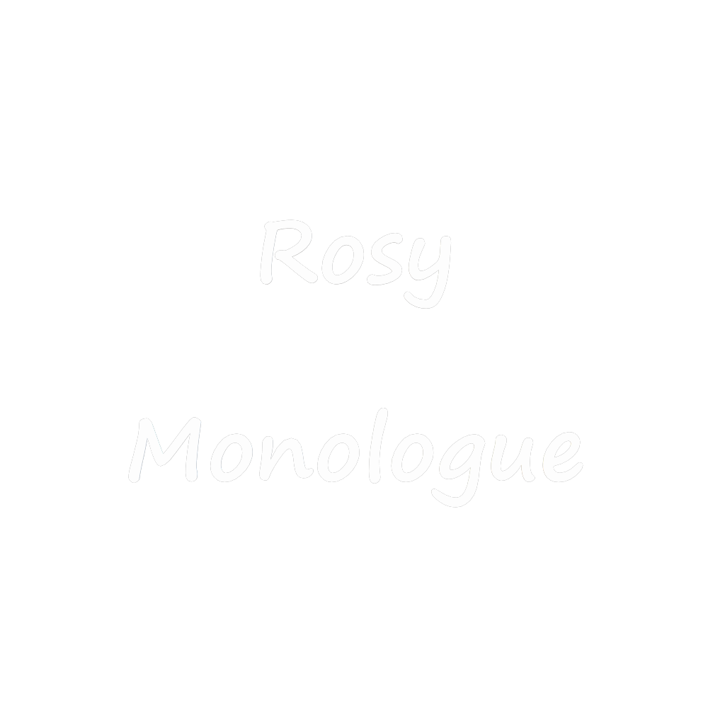 Rosy Monologue